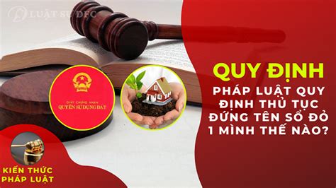 Pháp luật quy định về thủ tục đứng tên sổ đỏ 1 mình như thế nào