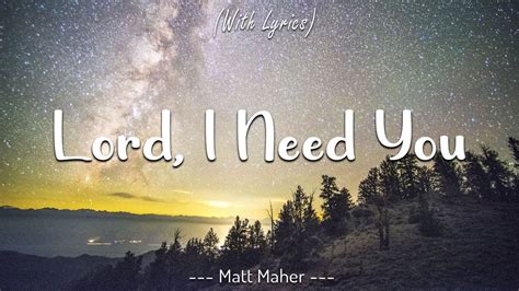 Matt Maher Lord I Need You Lyric Video Hillsongworship Youtube