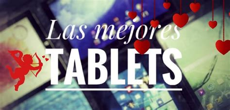 Mejores Tablets Para Regalar El D A De San Valent N