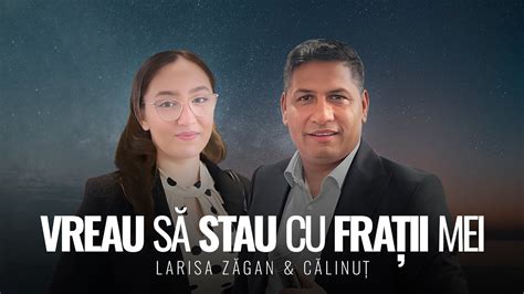 Calinut Larisa Zagan Vreau Sa Stau Cu Fratii Mei Official Video