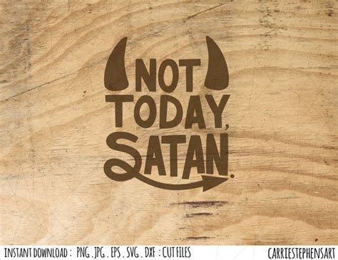 Not Today Satan Svg File Silhouette Quote Cricut Cutting Etsy