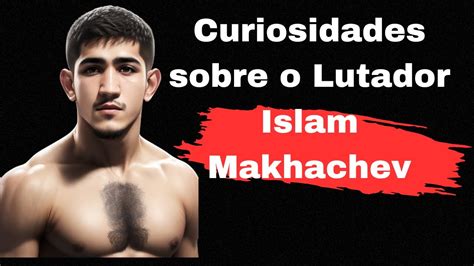 Curiosidades Sobre O Lutador Islam Makhachev Youtube