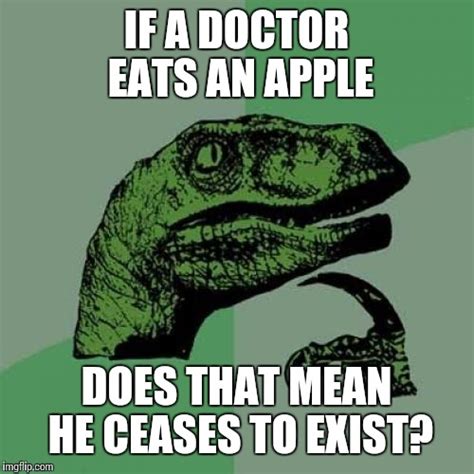 An Apple A Day Keeps The Doctor Away Right Imgflip