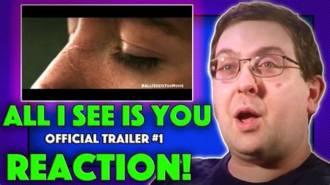 Reaction All I See Is You Trailer 2 Blake Lively Movie 2017 Youtube