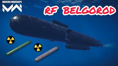 Rf Belgorod K With Nuclear Torpedos Modern Warships Youtube