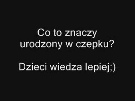 Co to znaczy urodzony w czepku Dzieci wiedzą lepiej