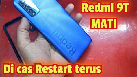 SERVIS HP REDMI 9T MATI DICAS RESTART TERUS MENERUS YouTube