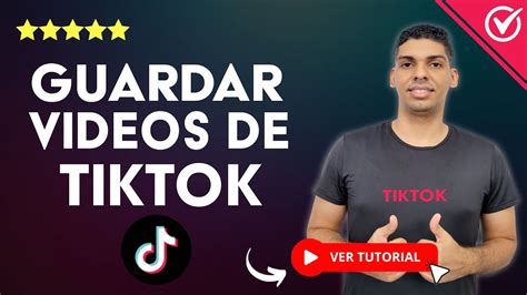 D Nde Se Guardan Los Videos De Tiktok Revisa Tus Videos Guardados