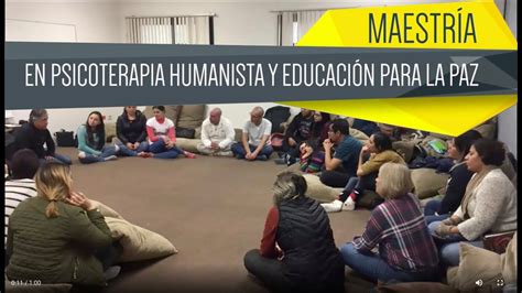 Maestría En Psicoterapia Humanista Y Educación Para La Paz Youtube