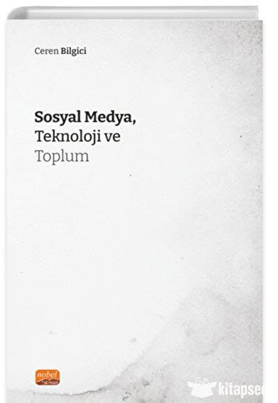 Sosyal Medya Teknoloji Ve Toplum Nobel Bilimsel Eserler