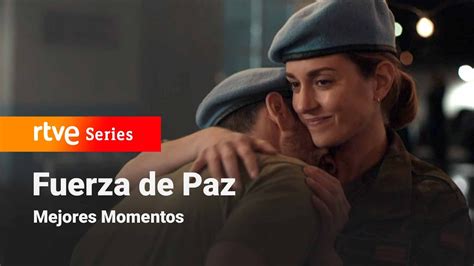 Fuerza De Paz Episodio 4 Mejores Momentos Rtve Series Youtube