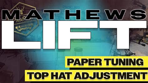 Mathews Lift Paper Tuning Top Hat Adjustment Youtube