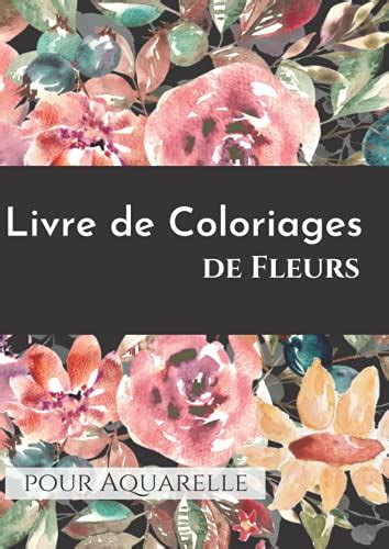 Livre de Coloriages de Fleurs pour Aquarelle Qualité Premium de Papier