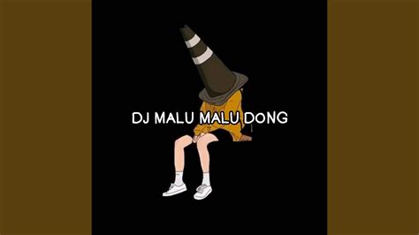 DJ MALU MALU DONG KAMU KETAHUAN BOONG MALU MALU DONG YouTube