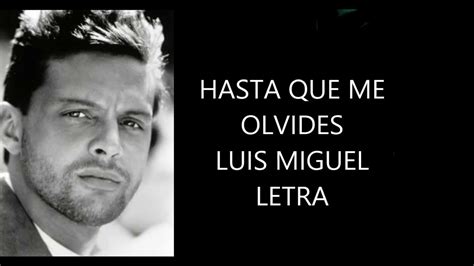 Hasta Que Me Olvides Luis Miguel Letra Youtube