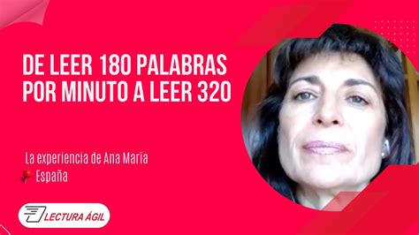 De Leer 180 Palabras Por Minuto A Leer 320 La Experiencia De Ana María De España Youtube