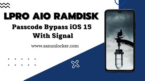 LPRO AIO RAMDISK V3 0 Passcode Bypass IOS 15 With Signal Only For