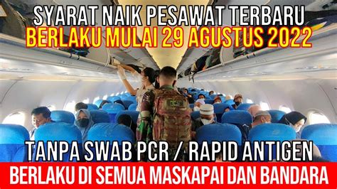 Syarat Naik Pesawat Terbaru Mulai 29 Agustus 2022 Syarat Swab PCR