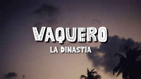 La Dinastia Vaquero Letra Lyrics Mami Soy Tu Vaquero Dime Vaquero