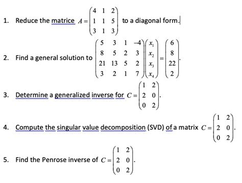 Solved Reduce The Matrice A To A Diagonal Form Find A General