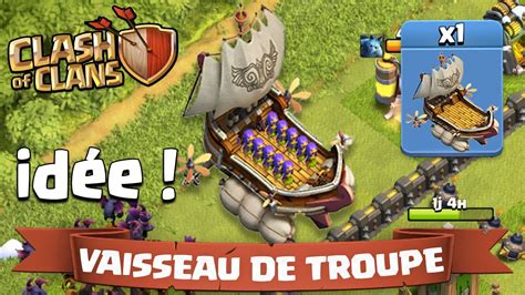 Clash Of Clans Idée De Mise à Jour Le Vaisseau De Troupe Youtube