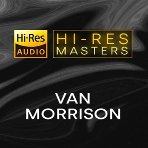 Van Morrison Playlist Hi Res Masters 2020 Hi Res