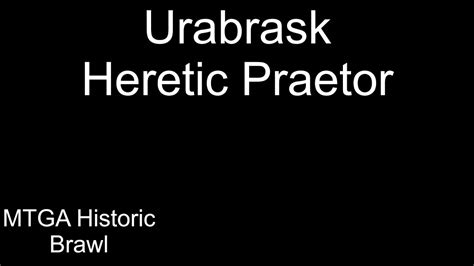 Urabrask Heretic Praetor Mtga Historic Brawl Youtube