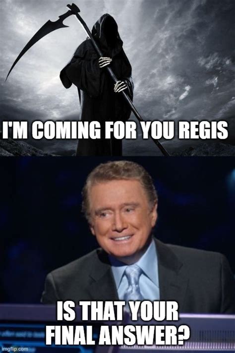 Death Comes For Regis Imgflip