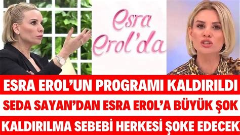 Esra Erol Un Programi Yayindan Neden Kaldirildi Seda Sayan Sabahin