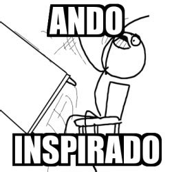 Meme Desk Flip Rage Guy Ando Inspirado