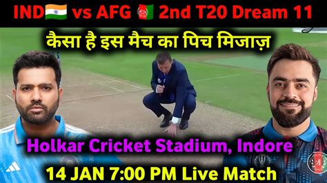 India Vs Afghanistan Nd T Match Pitch Report Holkar Cricket