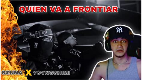 Ozuna Yovngchimi Quien Va A Frontiar👹🔥 Video Reacción Youtube