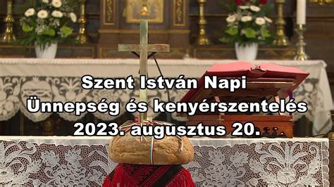 Szent Istv N Napi Nneps G S Keny Rszentel S