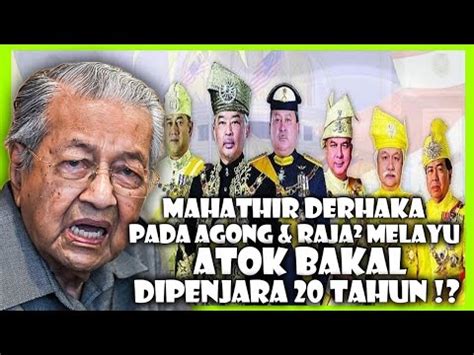 Derhaka Pada Agong Raja Melayu Mahathir Bakal Dipenjara Tahun