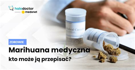 Marihuana medyczna W jakich schorzeniach może pomóc