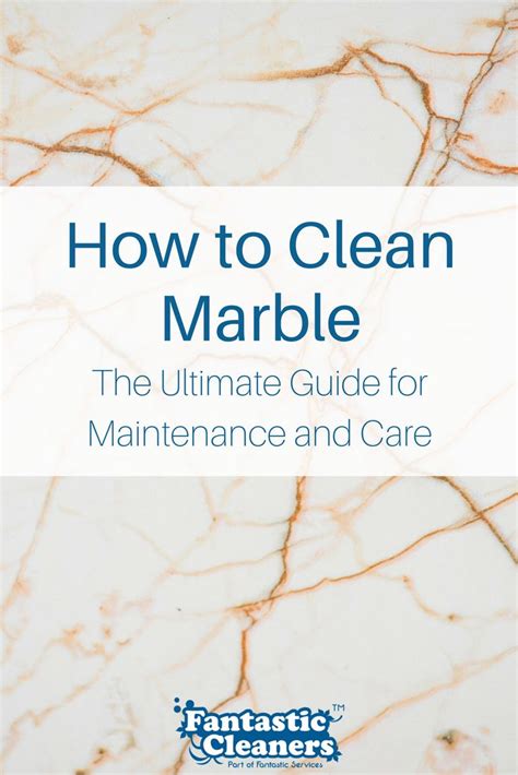 How To Correctly Clean And Maintain Marble Fantastic Cleaners