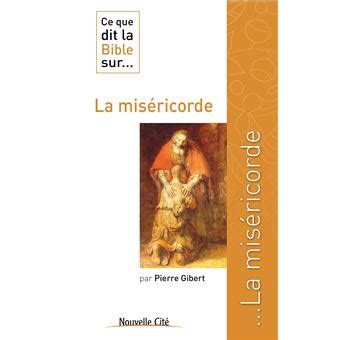 Ce Que Dit La Bible Sur La Mis Ricorde Tome Broch Pierre Gibert