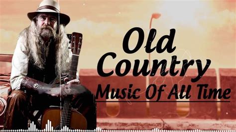 Best Old Country Music Of All Time - Old Country Songs - Country Songs ...