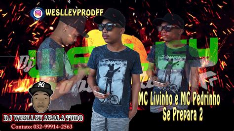 Mc Livinho E Mc Pedrinho Se Prepara 2 Versão Gravão Dj Weslley