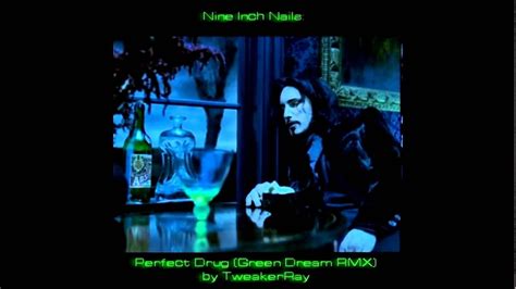 Nine Inch Nails The Perfect Drug Green Dream Remix By Tweakerray Youtube Music