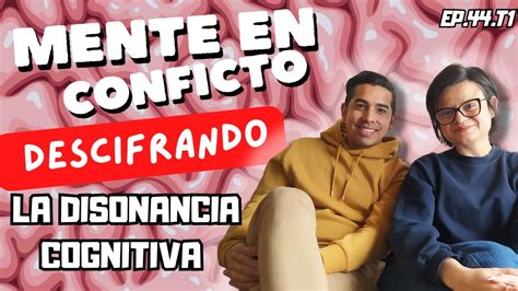 Ep 44 ¿nos Engañamos A Nosotros Mismos Explorando La Disonancia Cognitiva 🧠🔮 Youtube