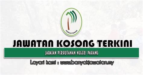 Jawatan Kosong Di Jabatan Perhutanan Negeri Pahang Mac Kerja