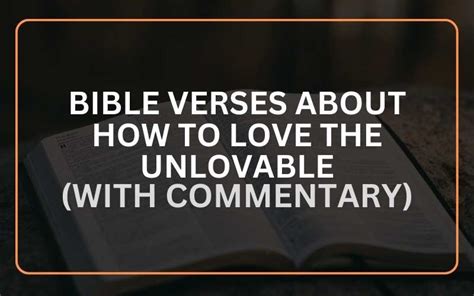 30 Bible Verses About How To Love The Unlovable With Commentary