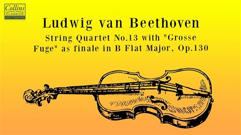 Ludwig Van Beethoven String Quartet No 13 With Grosse Fuge As