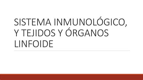 SISTEMA INMUNOLÓGICO Y TEJIDOS Y ÓRGANOS LINFOIDE Emmanuel Meraz uDocz