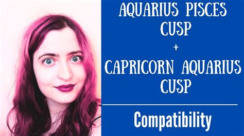 Aquarius Pisces Cusp Capricorn Aquarius Cusp Compatibility Youtube