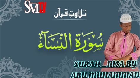 BEST AMAZING QUR AN RECITATION BY ABU MUHAMMAD SURAH NISA Subscribe