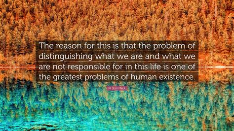 M Scott Peck Quote The Reason For This Is That The Problem Of