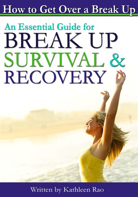 How To Get Over A Break Up An Essential Guide For Break Up Survival