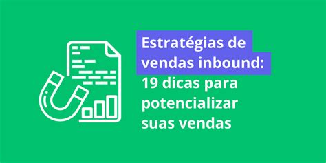 Estratégias de vendas inbound 19 dicas para potencializar suas vendas